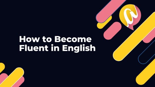 How to Become Fluent in English (Contenido Interactivo)